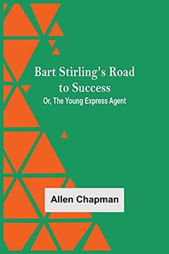 portada Bart Stirling'S Road to Success; Or, the Young Express Agent (in English)