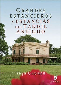 portada Grandes Estancieros y Estancias del Tandil Antiguo (in Spanish)