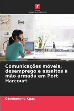 portada Comunicações Móveis, Desemprego e Assaltos à mão Armada em Port Harcourt (en Portugués)