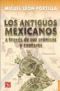 portada Los Antiguos Mexicanos a Través de sus Crónicas y Cantares (in Spanish)