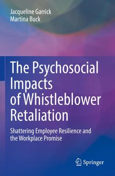 portada The Psychosocial Impacts of Whistleblower Retaliation: Shattering Employee Resilience and the Workplace Promise (en Inglés)