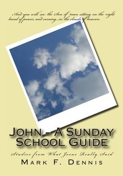 portada John - A Sunday School Guide: Studies from What Jesus Really Said (en Inglés)