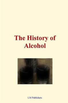 portada The History of Alcohol (in English)