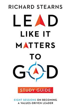 portada Lead Like it Matters to god Study Guide: Eight Sessions on Becoming a Values-Driven Leader (Lead Like it Matters to god Set) (en Inglés)