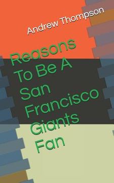 portada Reasons to Be a San Francisco Giants Fan (en Inglés)