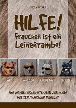 portada Hilfe! Frauchen ist ein Leinenrambo! Eine Wahre Geschichte Über Vier Hunde mit dem "Handicap Mensch" (en Alemán)