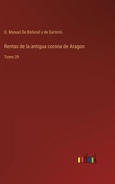 portada Rentas de la antigua corona de Aragon: Tomo 39