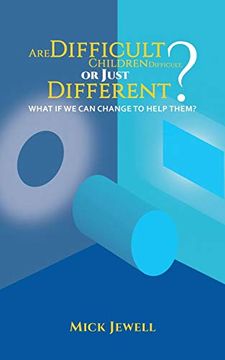 portada Are Difficult Children Difficult, or Just Different? What if we can Change to Help Them? (in English)