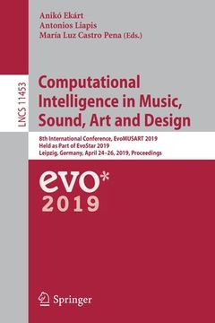 portada Computational Intelligence in Music, Sound, Art and Design: 8th International Conference, Evomusart 2019, Held as Part of Evostar 2019, Leipzig, Germa (en Inglés)