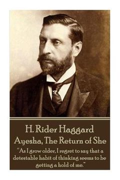 portada H. Rider Haggard - Ayesha, The Return of She: "As I grow older, I regret to say that a detestable habit of thinking seems to be getting a hold of me." (en Inglés)