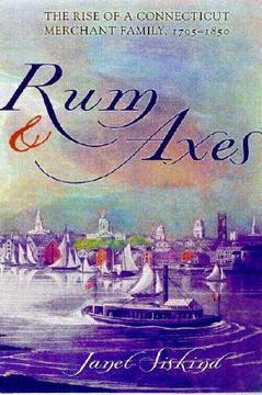 portada Rum and Axes: The Rise of a Connecticut Merchant Family, 1795-1850 (en Inglés)