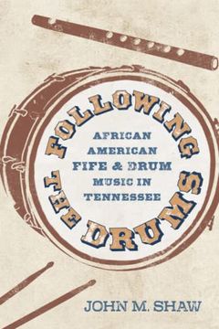 portada Following the Drums: African American Fife and Drum Music in Tennessee (American Made Music Series) 