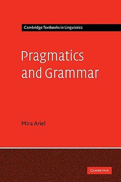 portada Pragmatics and Grammar Hardback: 0 (Cambridge Textbooks in Linguistics) (en Inglés)