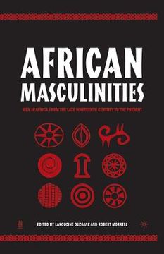 portada African Masculinities: Men in Africa from the Late Nineteenth Century to the Present (en Inglés)