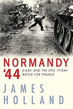 portada Normandy '44: D-Day and the Epic 77-Day Battle for France (en Inglés)