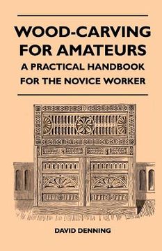 portada wood-carving for amateurs - a practical handbook for the novice worker (en Inglés)