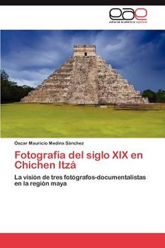 portada fotograf a del siglo xix en chichen itz (en Inglés)