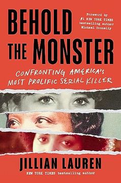 portada Behold the Monster: Confronting America's Most Prolific Serial Killer (en Inglés)