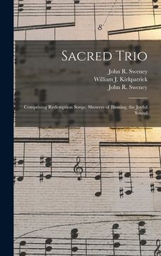 portada Sacred Trio: Comprising Redemption Songs, Showers of Blessing, the Joyful Sound (en Inglés)