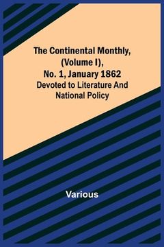 portada The Continental Monthly, (Volume I), No. 1, January 1862; Devoted to Literature and National Policy (en Inglés)