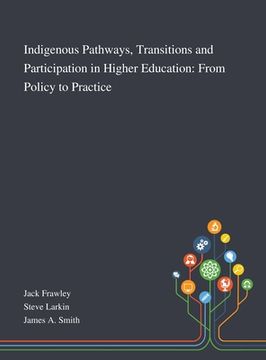 portada Indigenous Pathways, Transitions and Participation in Higher Education: From Policy to Practice (en Inglés)