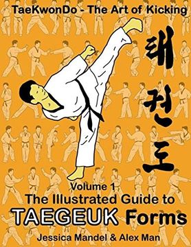 portada Taekwondo the art of Kicking. The Illustrated Guide to Taegeuk Forms (Volume 1) (en Inglés)