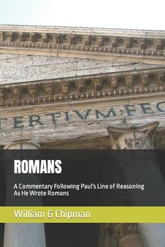 portada Romans: A Commentary Following Paul's Line of Reasoning As He Wrote Romans (en Inglés)