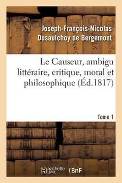 portada Le Causeur, Ambigu Littéraire, Critique, Moral Et Philosophique. Tome 1 (en Francés)