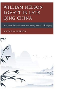 portada William Nelson Lovatt in Late Qing China: War, Maritime Customs, and Treaty Ports, 1860-1904 (en Inglés)