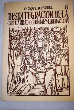 portada Desintegración de la cristiandad colonial y liberación: perspectiva latinoamericana