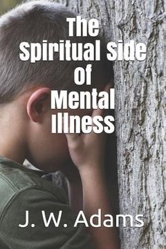 portada The Spiritual Side of Mental Illness (en Inglés)
