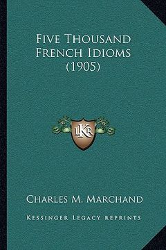 portada five thousand french idioms (1905) (en Inglés)