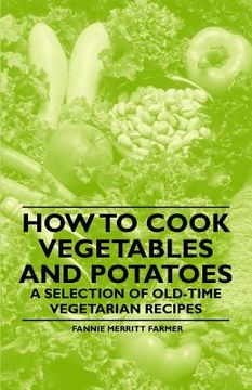 portada how to cook vegetables and potatoes - a selection of old-time vegetarian recipes (in English)