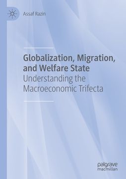 portada Globalization, Migration, and Welfare State: Understanding the Macroeconomic Trifecta (in English)