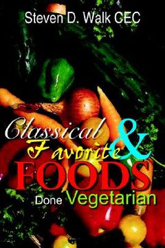 portada classical & favorite foods done vegetarian (en Inglés)