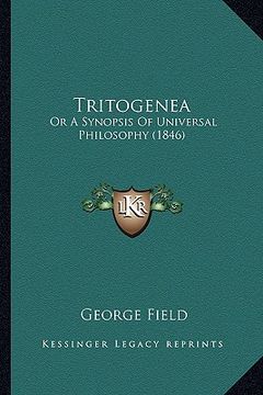 portada tritogenea: or a synopsis of universal philosophy (1846) (en Inglés)