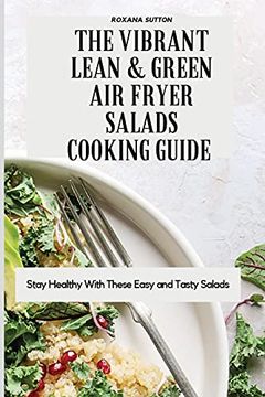 portada The Vibrant Lean and Green air Fryer Salads Cooking Guide: Stay Healthy With These Easy and Tasty Salads (en Inglés)