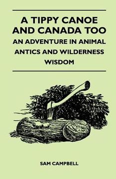 portada a tippy canoe and canada too - an adventure in animal antics and wilderness wisdom (en Inglés)