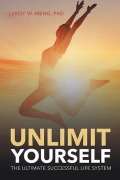 portada Unlimit Yourself: The Ultimate Successful Life System (en Inglés)