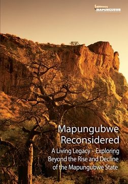 portada Mapungubwe Reconsidered: A Living Legacy - Exploring Beyond the Rise and Decline (en Inglés)