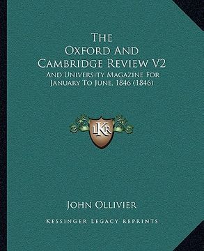 portada the oxford and cambridge review v2: and university magazine for january to june, 1846 (1846) (en Inglés)