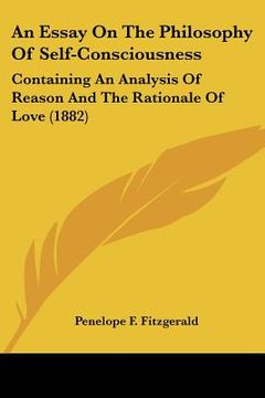 portada an essay on the philosophy of self-consciousness: containing an analysis of reason and the rationale of love (1882)