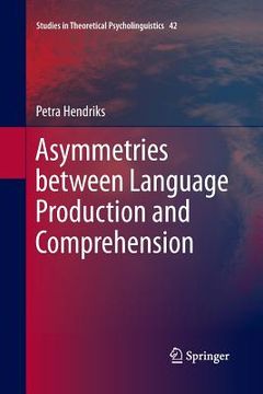 portada Asymmetries Between Language Production and Comprehension (in English)
