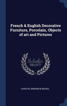 portada French & English Decorative Furniture, Porcelain, Objects of art and Pictures
