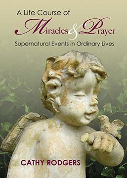 portada A Life Course of Miracles and Prayer: Supernatural Events in Ordinary Lives