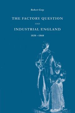 portada The Factory Question and Industrial England, 1830-1860 (en Inglés)