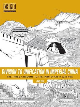 portada Division to Unification in Imperial China: The Three Kingdoms to the Tang Dynasty (220–907) (Understanding China Through Comics)
