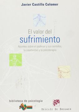 portada El Valor del Sufrimiento: Apuntes Sobre el Padecer y sus Sentidos, la Creatividad y la Psicoterapia (in Spanish)