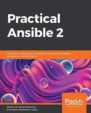 portada Practical Ansible 2: Automate Infrastructure, Manage Configuration, and Deploy Applications With Ansible 2. 9 