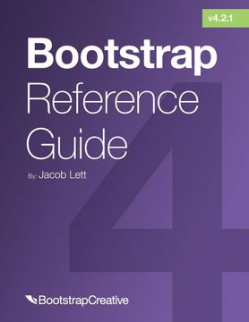 portada Bootstrap Reference Guide: Bootstrap 4 and 3 Cheat Sheets Collection: 2 (Bootstrap 4 Tutorial) (en Inglés)